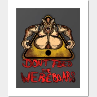 Beware the Weres! - Don't Feed the Wereboars Posters and Art